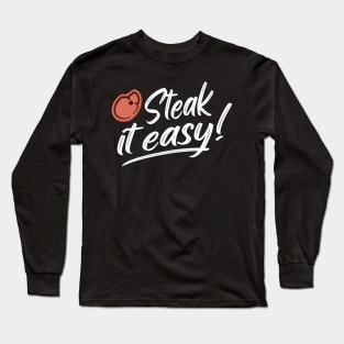 Steak It Easy BBQ Grill Funny Grill Gift Long Sleeve T-Shirt